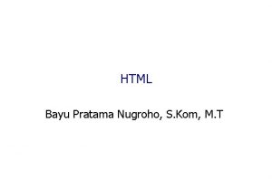 HTML Bayu Pratama Nugroho S Kom M T