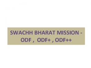 SWACHH BHARAT MISSION ODF ODF Background Indias Urban
