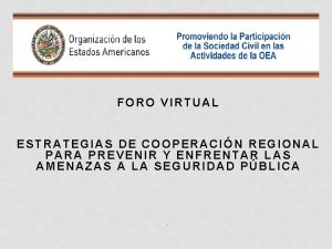 FORO VIRTUAL ESTRATEGIAS DE COOPERACIN REGIONAL PARA PREVENIR