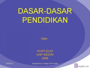 DASARDASAR PENDIDIKAN Oleh KUNTJOJO UNP KEDIRI 2008 1302022