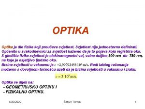 OPTIKA Optika je dio fizike koji prouava svjetlost