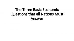 The Three Basic Economic Questions that all Nations