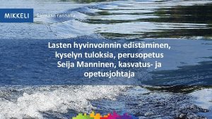 Saimaan rannalla Lasten hyvinvoinnin edistminen kyselyn tuloksia perusopetus