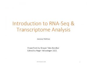 Introduction to RNASeq Transcriptome Analysis Jessica Holmes Power