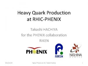 Heavy Quark Production at RHICPHENIX Takashi HACHIYA for