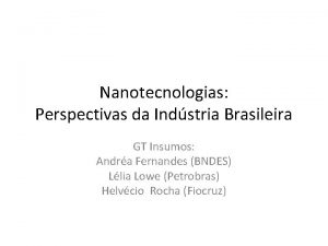 Nanotecnologias Perspectivas da Indstria Brasileira GT Insumos Andra