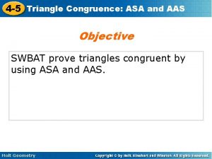 4 5 Triangle Congruence ASA and AAS Objective