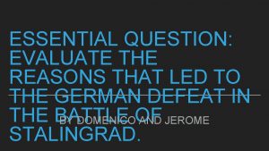 ESSENTIAL QUESTION EVALUATE THE REASONS THAT LED TO