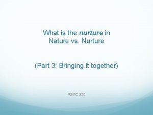 What is the nurture in Nature vs Nurture