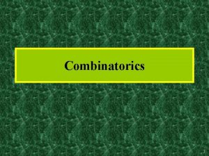 Combinatorics 1 Combinatorics Count the number of ways