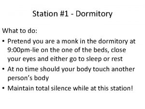 Station 1 Dormitory What to do Pretend you