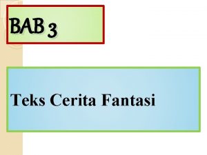 BAB 3 Teks Cerita Fantasi Pengertian Cerita fantasi