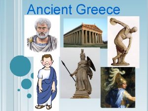 Ancient Greece THE GREEK TERRITORY The Greek civilization