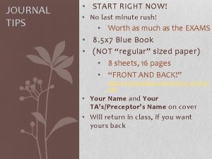 JOURNAL TIPS START RIGHT NOW No last minute