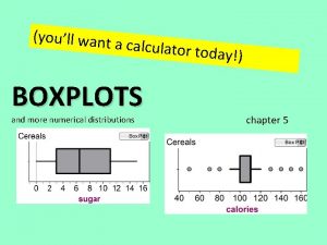 youll want a calculator tod BOXPLOTS and more