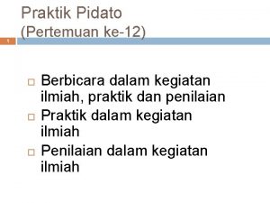 Praktik Pidato 1 Pertemuan ke12 Berbicara dalam kegiatan