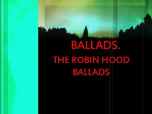 BALLADS THE ROBIN HOOD BALLADS BALLADS q Special