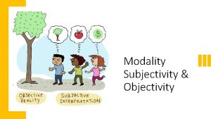 Modality Subjectivity Objectivity Subjective vs Objective Claims Objective