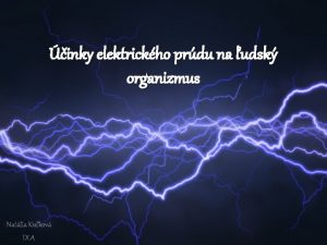 inky elektrickho prdu na udsk organizmus Natlia Kukov