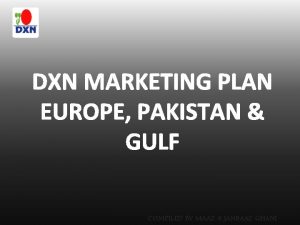 DXN MARKETING PLAN EUROPE PAKISTAN GULF COMPILED BY