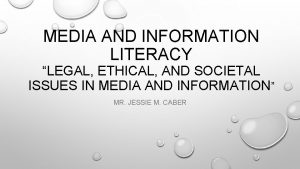 MEDIA AND INFORMATION LITERACY LEGAL ETHICAL AND SOCIETAL