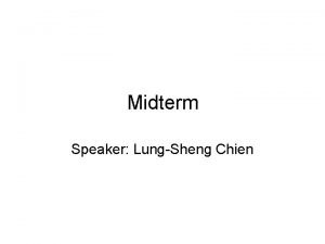 Midterm Speaker LungSheng Chien Exercise 1 organization of