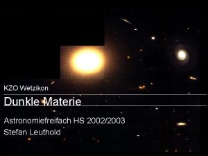 KZO Wetzikon Dunkle Materie Astronomiefreifach HS 20022003 Stefan