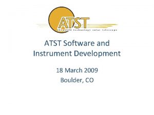 ATST Software and Instrument Development 18 March 2009