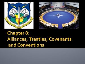 Chapter 8 Alliances Treaties Covenants and Conventions Alliances