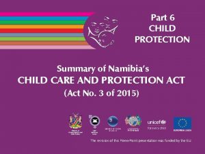 Part 6 CHILD PROTECTION Summary of Namibias CHILD