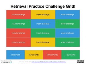 Retrieval Practice Challenge Grid Insert challenge Insert challenge