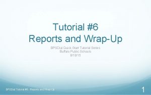 Tutorial 6 Reports and WrapUp BPSDial Quick Start