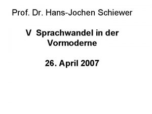 Prof Dr HansJochen Schiewer V Sprachwandel in der