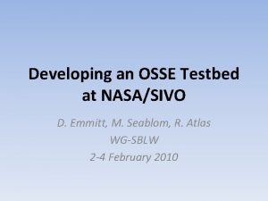 Developing an OSSE Testbed at NASASIVO D Emmitt