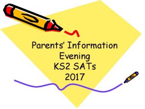 Parents Information Evening KS 2 SATs 2017 Background