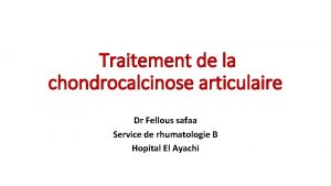 Traitement de la chondrocalcinose articulaire Dr Fellous safaa