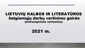 LIETUVI KALBOS IR LITERATROS baigiamj darb vertinimo gairs