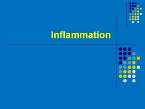 Inflammation Definition l Inflammation is a protective response