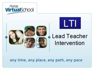 LTI Lead Teacher Intervention What is LTI Goal