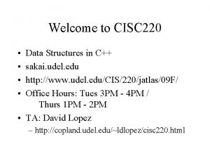 Welcome to CISC 220 Data Structures in C