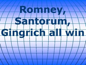 Romney Santorum Gingrich all win Mitt Romney won