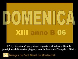 XIII anno B 06 Il Kyrie eleison gregoriano