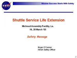 Mission Success Starts With Safety Shuttle Service Life