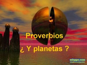 Proverbios Y planetas A fuerza de ir todo