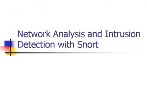 Network Analysis and Intrusion Detection with Snort Snort