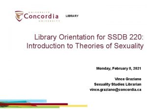 LIBRARY Library Orientation for SSDB 220 Introduction to