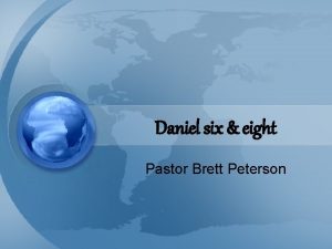 Daniel six eight Pastor Brett Peterson Daniel Chapter