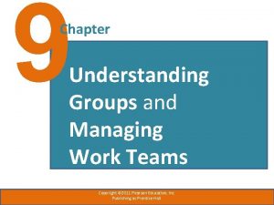 9 Chapter Understanding Groups and Managing Work Teams