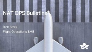 NAT OPS Bulletins Rich Stark Flight Operations SME