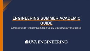 ENGINEERING SUMMER ACADEMIC GUIDE INTRODUCTION TO THE FIRSTYEAR